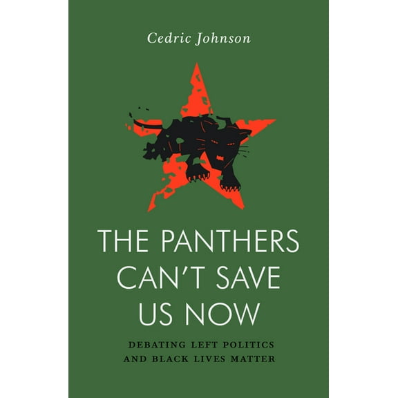 Jacobin: The Panthers Can't Save Us Now : Debating Left Politics and Black Lives Matter (Paperback)