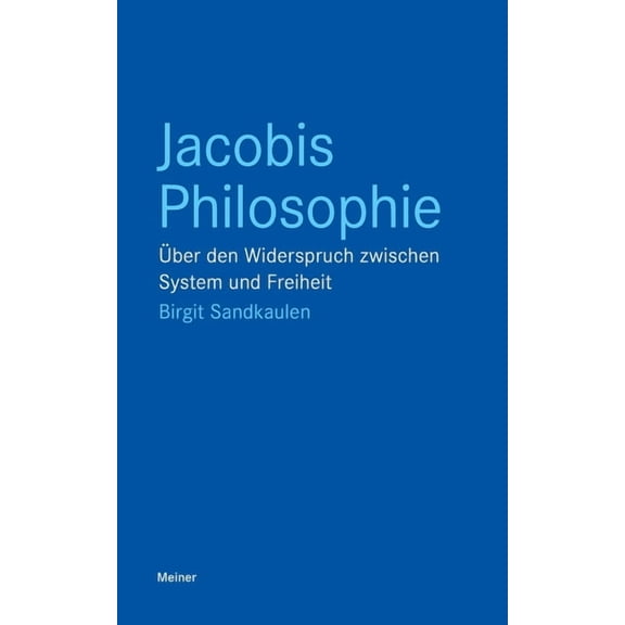 Jacobis Philosophie: Über den Widerspruch zwischen System und Freiheit, (Paperback)