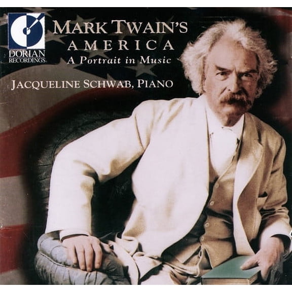 Jacqueline Schwab - Mark Twain's America: A Portrait - Music & Performance - CD