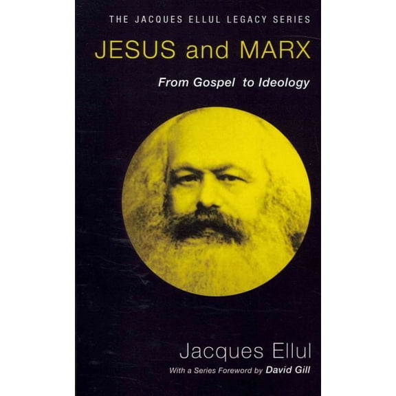 Jacques Ellul Legacy: Jesus and Marx (Paperback)