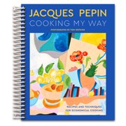 Jacques P pin Cooking My Way Recipes and Techniques for Economical Cooking   A Master Chef's Cookbook with 150 Budget-Friendly Recipes Spiral bound