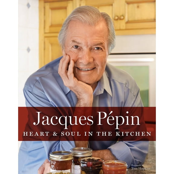 Pre-Owned Jacques Pépin Heart & Soul in the Kitchen, (Hardcover)