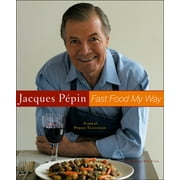 Jacques Pepin Fast Food My Way (Hardcover)
