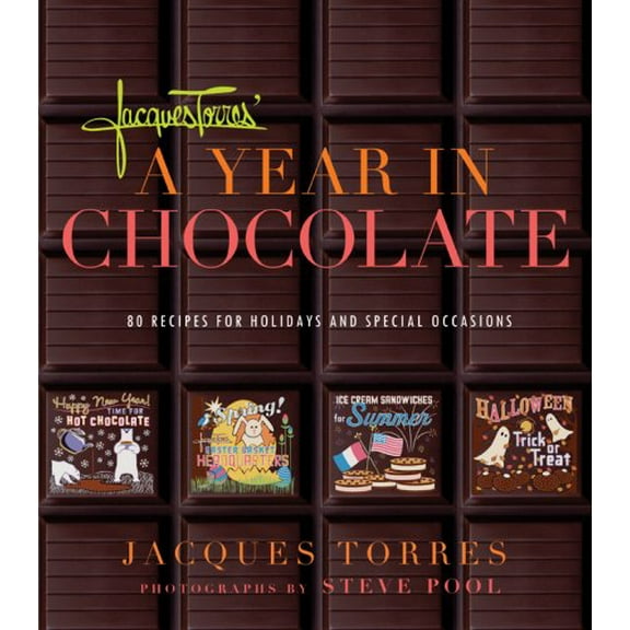 Pre-Owned Jacques Torres' A Year in Chocolate: 80 Recipes for Holidays and Special Occasions (Hardcover) 1584796421 9781584796428