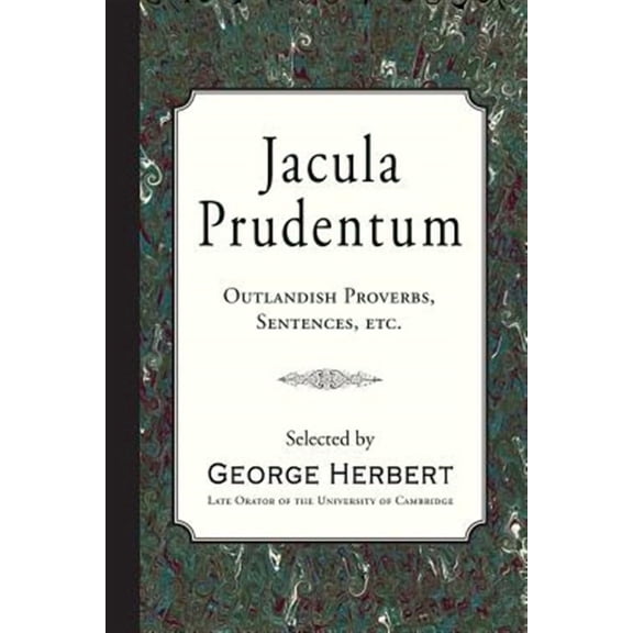 Jacula Prudentum: Outlandish Proverbs, Sentences, etc. (Paperback)