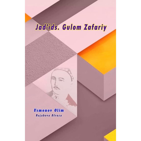 Jad'ids. Gulom Zafariy, (Paperback)