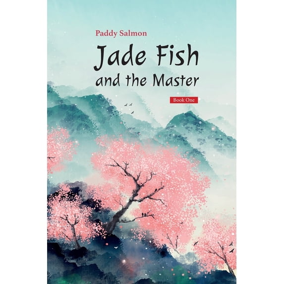 Jade Fish and the Master: Jade Fish and the Master : Book One - "Fu" The Turning Point (Series #1) (Paperback)