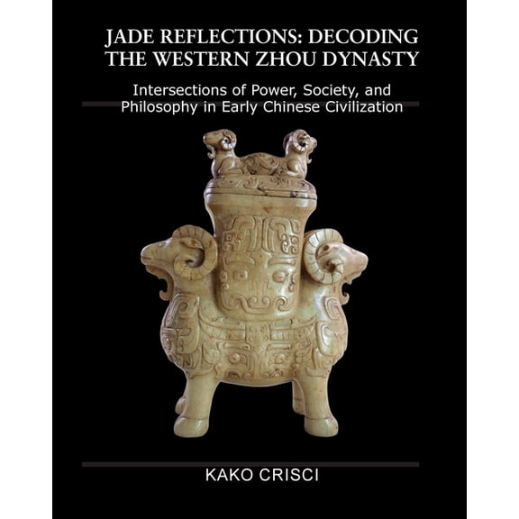 Jade Reflections: Decoding the Western Zhou Dynasty, (Paperback)