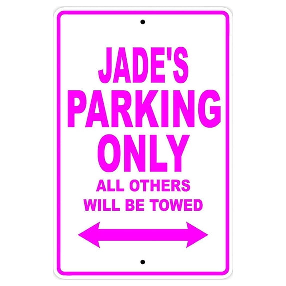 Jade's Parking Only All Others Will Be Towed Name Gift Novelty Metal Aluminum 8"x12" Sign