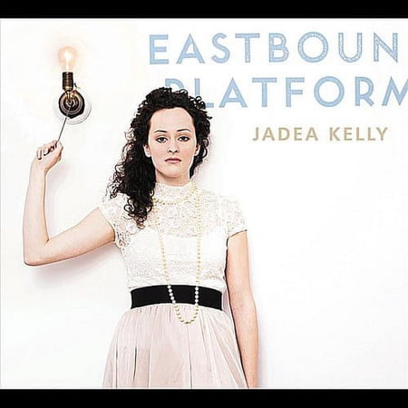 Jadea Kelly - Eastbound Platform - Music & Performance - CD