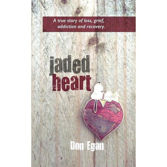 Jaded Heart: a true story of love, loss, addiction, and recovery (Paperback)