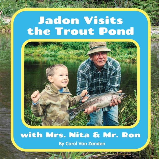 Jadon Visits the Trout Pond with Mrs. Nita & Mr. Ron, (Paperback)