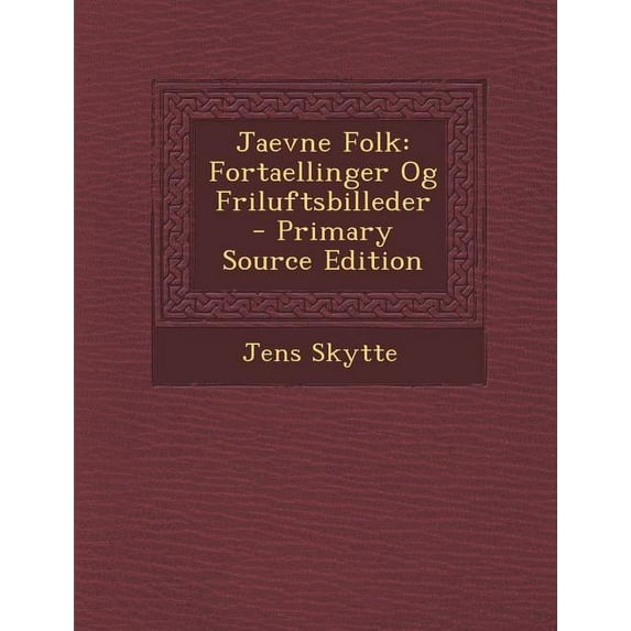 Jaevne Folk : Fortaellinger Og Friluftsbilleder - Primary Source Edition (Paperback)