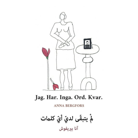 Jag. Har. Inga. Ord. Kvar. (svenska/arabiska), (Paperback)