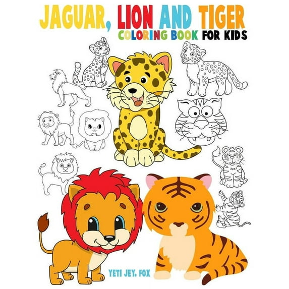 Jaguar, lion and tiger coloring book for kids: Beautiful tiger lions and jaguar coloring book for kids 3-4-5-6-7-8-9-10-11-12 years old (Paperback)