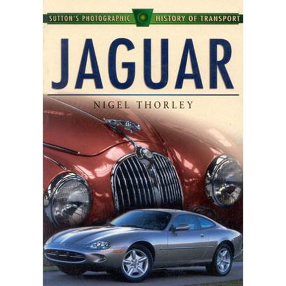 Pre-Owned Jaguar (Sutton's Photographic History of Transport.) (Paperback) 0750917717 9780750917711