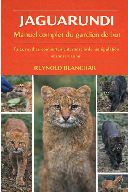 Jaguarundi: Faits, mythes, comportement, conseils de manipulation et conservation, (Paperback)
