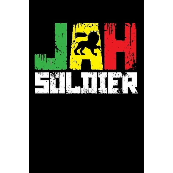 Jah Soldier: Gift idea for reggae lovers and jamaican music addicts. 6 x 9 inches - 100 pages Paperback 1674106998 9781674106991 Soul Books