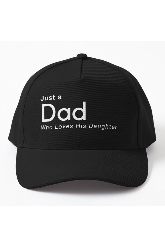 Just A Dad Who Loves His Daughter Cap, Hats For Men, Gift For Him
