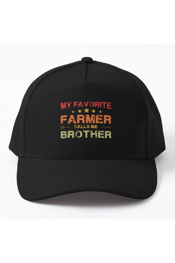 My Favorite Farmer Calls Me Brother Cap, Hats For Men, Gift For Him