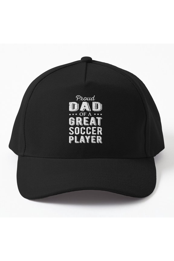Proud Dad Of A Great Soccer Player I Cap, Hats For Men, Gift For Him