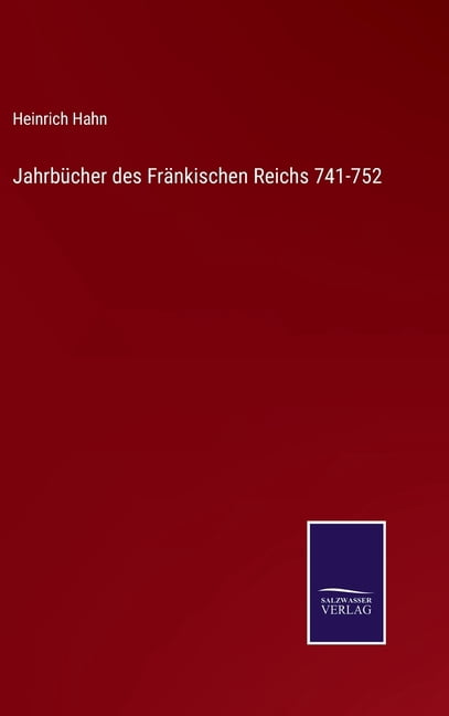 JahrbÃ¼cher des FrÃ¤nkischen Reichs 741-752, (Hardcover)