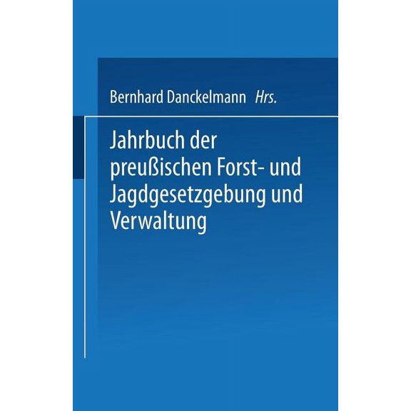 Jahrbuch Der PreuÃischen Forst- Und Jagdgesetzgebung Und Verwaltung: FÃ¼nfundzwanzigster Band, (Paperback)