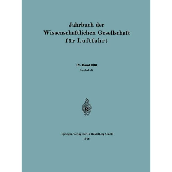 Jahrbuch Der Wissenschaftlichen Gesellschaft Fur Luftfahrt: IV. Band 1916 (1916)