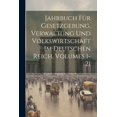 thumbnail image 1 of Jahrbuch Für Gesetzgebung, Verwaltung Und Volkswirtschaft Im Deutschen Reich, Volumes 1-21 (Paperback), 1 of 1