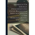 thumbnail image 1 of Jahrbuch FÃ¼r Sexuelle Zwischenstufen Unter Besonderer BerÃ¼cksichtigung Der HomosexualitÃ¤t, Volumes 1-2, (Paperback), 1 of 1