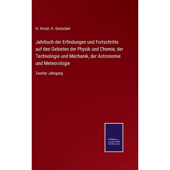 Jahrbuch der Erfindungen und Fortschritte auf den Gebieten der Physik und Chemie, der Technologie und Mechanik, der Astr, (Hardcover)
