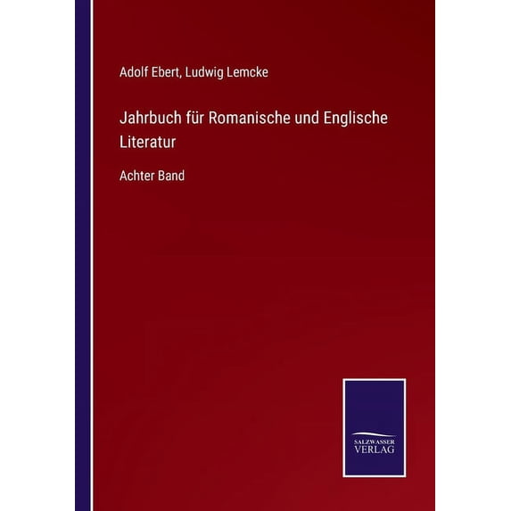 Jahrbuch fr Romanische und Englische Literatur: Achter Band German Edition Paperback 375252782X 9783752527827 Adolf Ebert