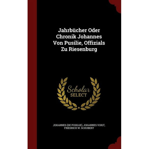 Jahrbucher Oder Chronik Johannes Von Pusilie, Offizials Zu Riesenburg (Hardcover)