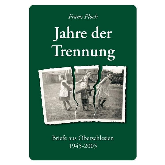 Jahre der Trennung: Briefe aus Oberschlesien 1945 - 2005, (Paperback)