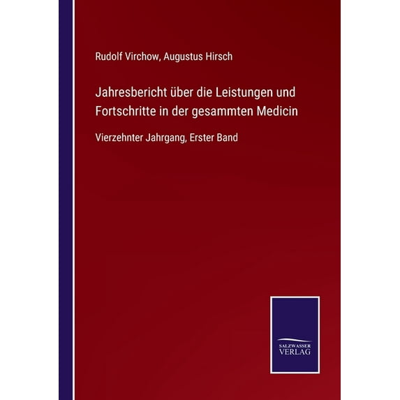 Jahresbericht ber die Leistungen und Fortschritte in der gesammten Medicin: Vierzehnter Jahrgang, Erster Band German Edition Paperback 3752537906 9783752537901 Virchow, Rudolf