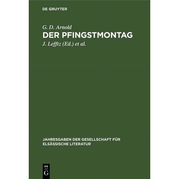 Jahresgaben Der Gesellschaft Für Elsässi Der Pfingstmontag: Lustspiel in StraÃburger Mundart, Book 2, (Hardcover)