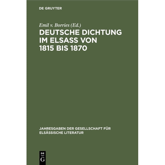 Jahresgaben Der Gesellschaft Für Elsässi Deutsche Dichtung im Elsaà von 1815 bis 1870, Book 4, (Hardcover)