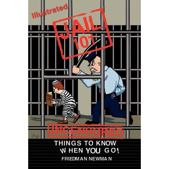 Jail 101: Things To Know When You Go (Paperback) by Friedman Newman