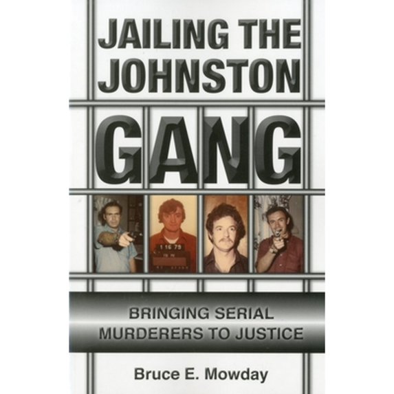 Pre-Owned Jailing the Johnston Gang: Bringing Serial Murderers to Justice (Paperback) 1569804427 9781569804421
