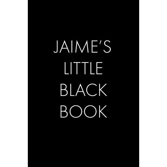 Jaime's Little Black Book: The Perfect Dating Companion for a Handsome Man Named Jaime. A secret place for names, phone , (Paperback)