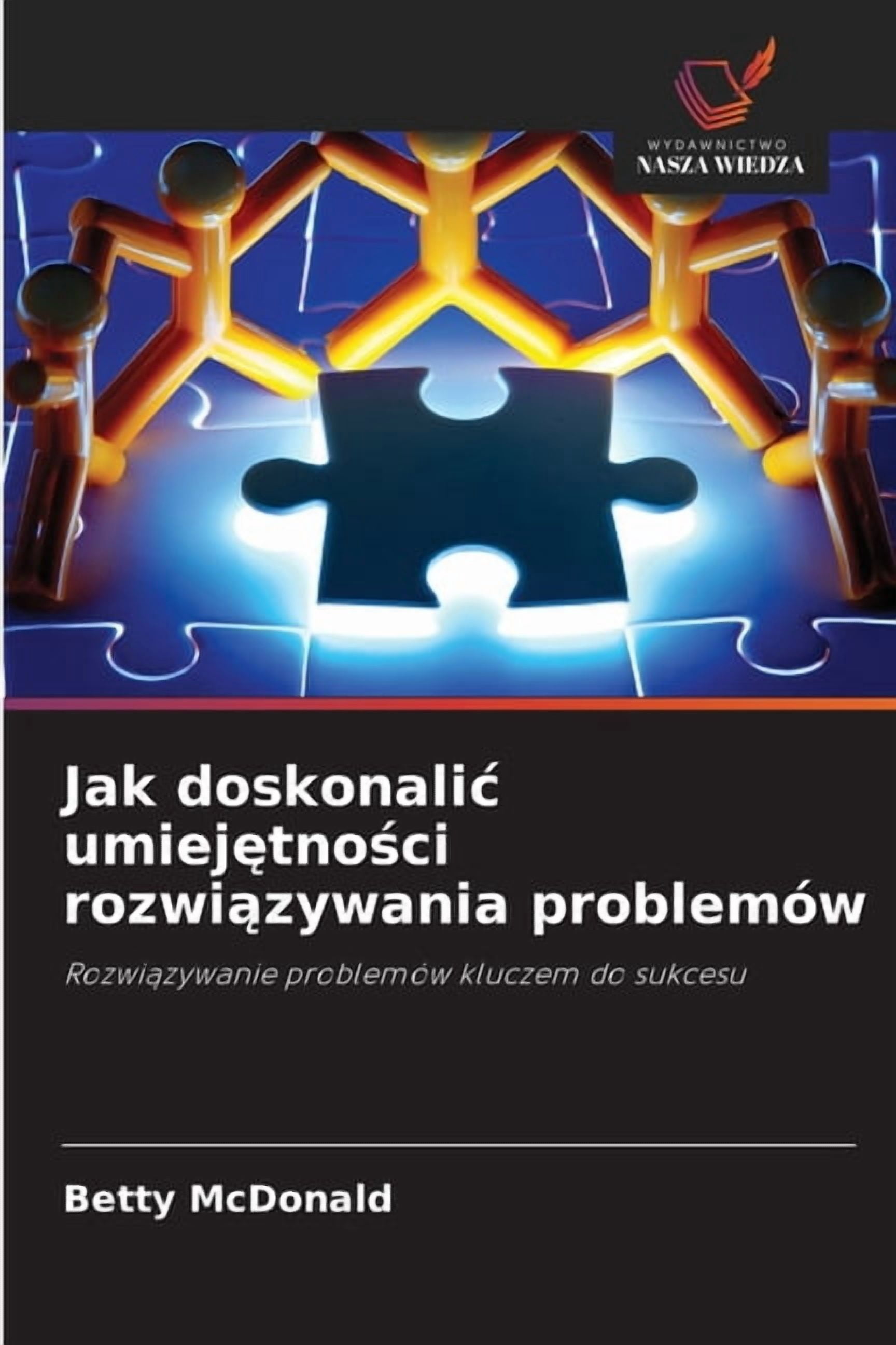 Jak doskonalic umiejętności rozwiązywania problemÃ³w, (Paperback)