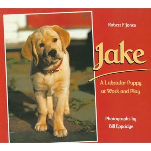 Pre-Owned Jake: A Labrador Puppy at Work and Play (Hardcover) by Robert F Jones, Bill Eppridge