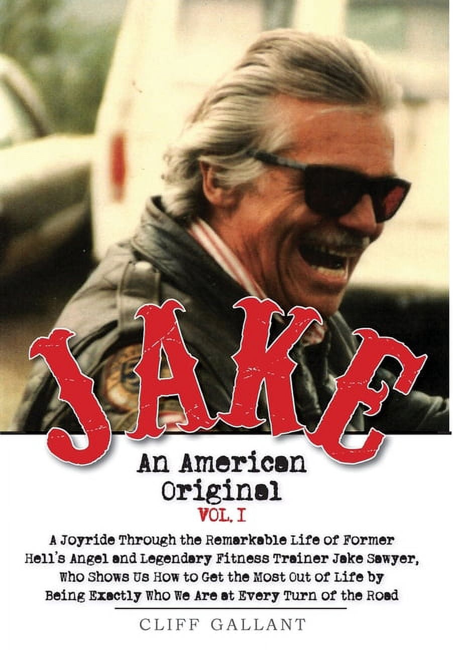 Jake Jake: An American Original. Volume I. The Life of the Legendary ...