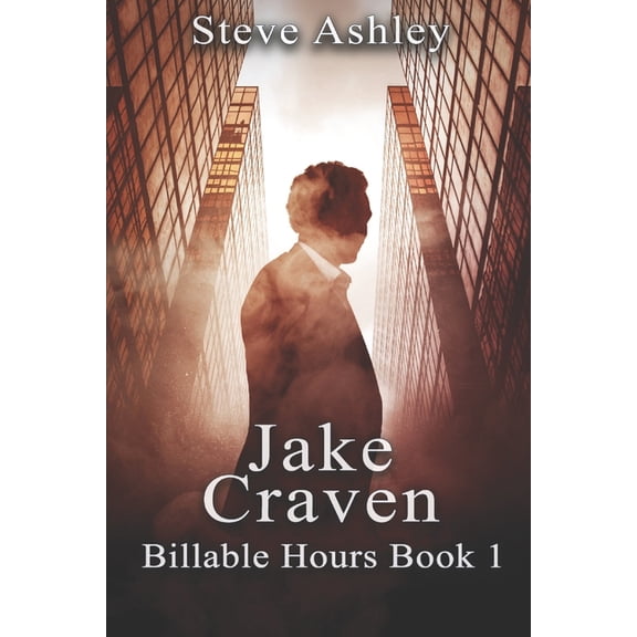 Jake Craven Billable Hours: Jake Craven Billable Hours Book 1 (Paperback)
