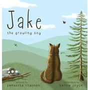 Jake the Growling Dog Jake the Growling Dog A Childrens Picture Book about the Power of Kindness, Celebrating Diversity, and Friendship., Book 1, Hardcover