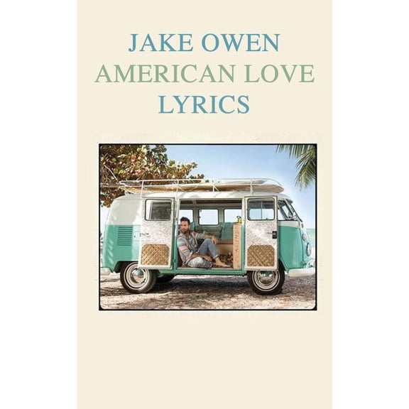 Jake Owen "American Love" Lyrics (Paperback)