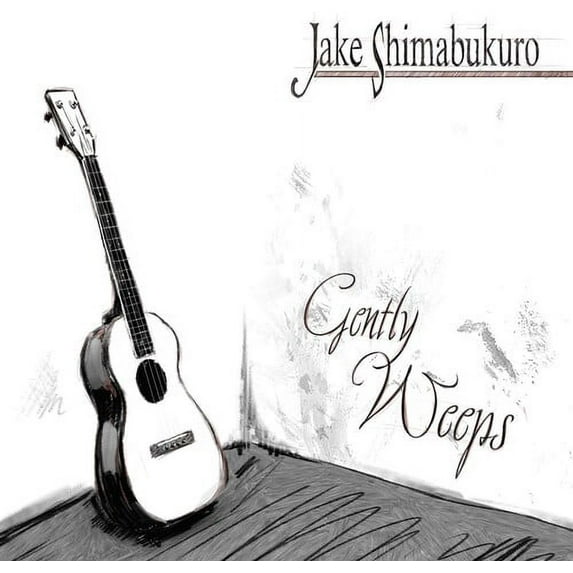 Jake Shimabukuro - Gently Weeps - Music & Performance - CD