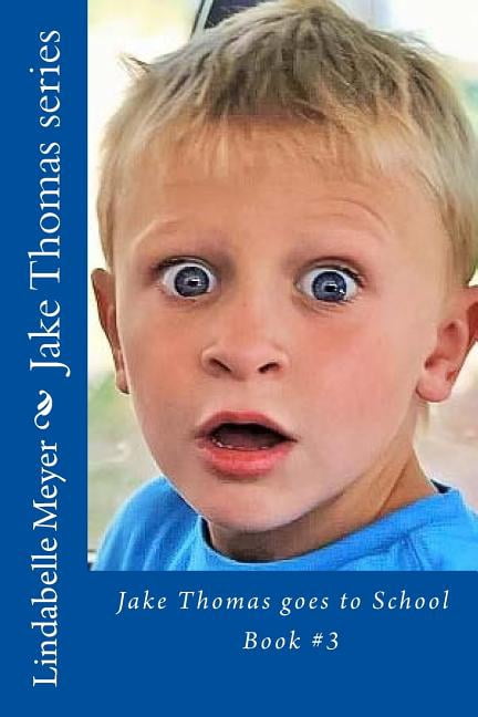Jake Thomas Jake Thomas goes to School: Jake Thomas series, Book 3, (Paperback)