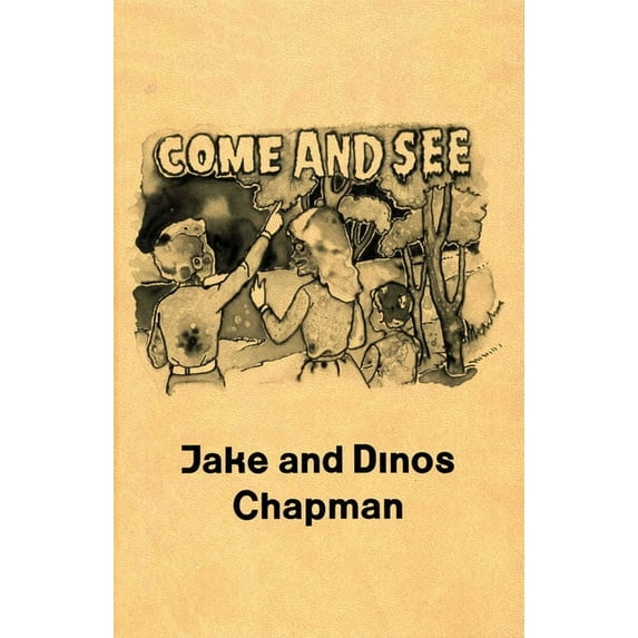 Jake and Dinos Chapman: Come and See, (Hardcover)