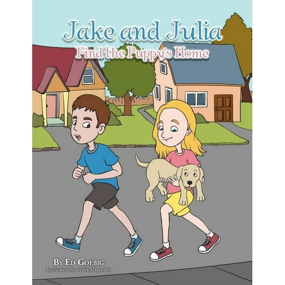 Jake and Julia Find the Puppy's Home, (Paperback)